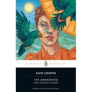 The Awakening and Selected Stories -- Kate Chopin